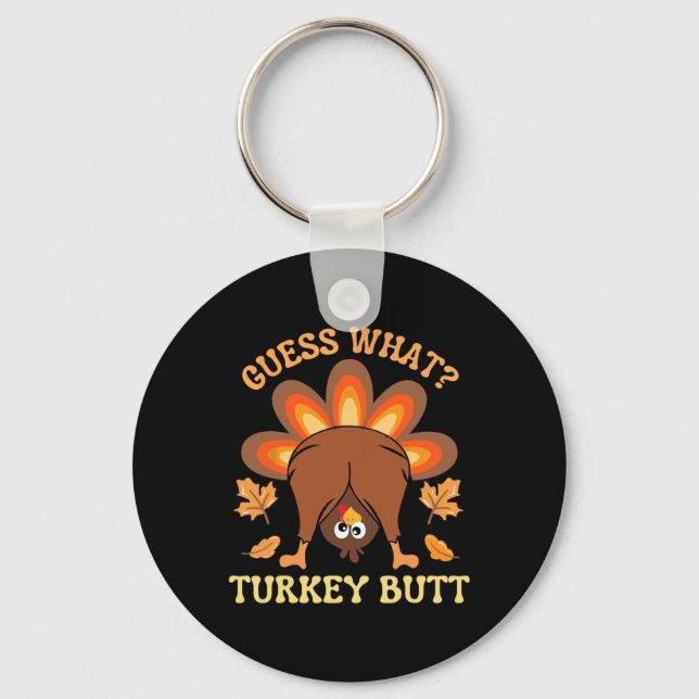Funny Thanksgiving Guess What Turkey Butt  Key Ring (Front)