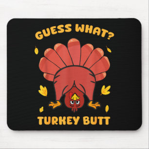 Funny Thanksgiving Guess What Turkey Butt Men Wome Mouse Pad