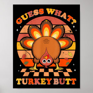 Funny Thanksgiving Guess What Turkey Butt Men Wome Poster