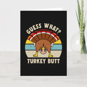 Funny Thanksgiving Guess What Turkey Butt Mens Wom Card