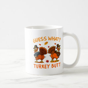 Funny Thanksgiving Guess What Turkey Butt Mens Wom Coffee Mug