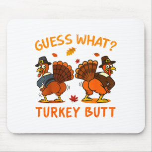 Funny Thanksgiving Guess What Turkey Butt Mens Wom Mouse Pad