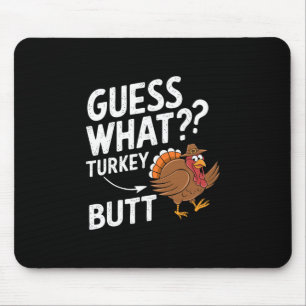 Funny Thanksgiving Guess What Turkey Butt Mens Wom Mouse Pad