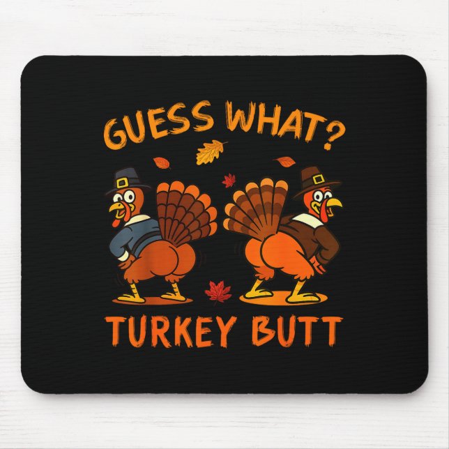 Funny Thanksgiving Guess What Turkey Butt Mens Wom Mouse Pad (Front)