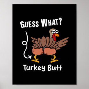Funny Thanksgiving Guess What Turkey Butt Mens Wom Poster