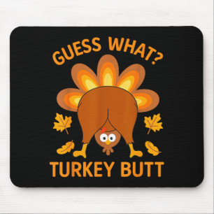 Funny Thanksgiving Guess What Turkey Butt  Mouse Pad