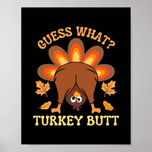 Funny Thanksgiving Guess What Turkey Butt  Poster