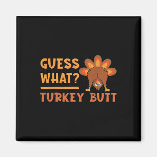 Funny Thanksgiving Guess What Turkey Butt Toddler Magnet