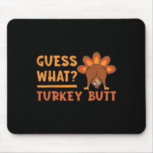 Funny Thanksgiving Guess What Turkey Butt Toddler Mouse Pad