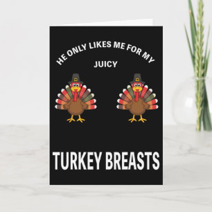 Funny Thanksgiving He Only Loves My Juicy Turkey B Card