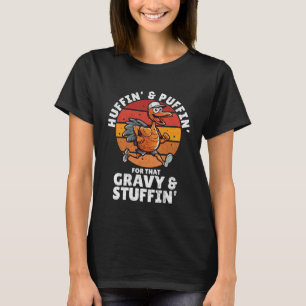 Funny Thanksgiving, Huffin and Puffin Gravy and St T-Shirt