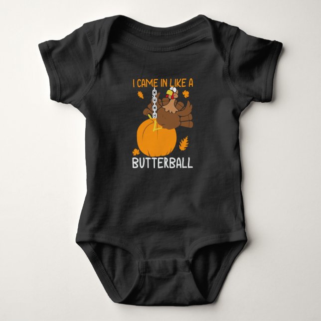 Funny Thanksgiving: I came in like a butterball  Baby Bodysuit (Front)