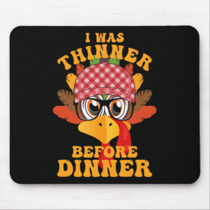 Funny Thanksgiving I Was Thinner Before Dinner Fal Mouse Pad