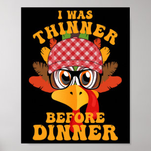 Funny Thanksgiving I Was Thinner Before Dinner Fal Poster