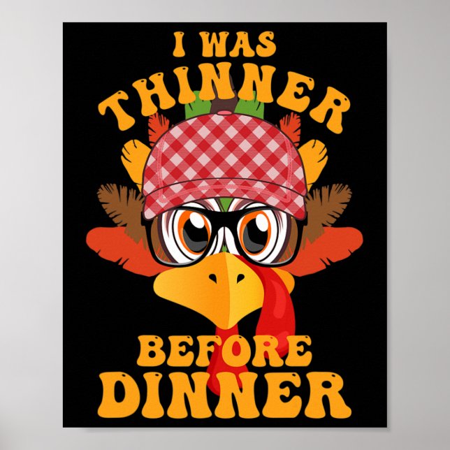 Funny Thanksgiving I Was Thinner Before Dinner Fal Poster (Front)