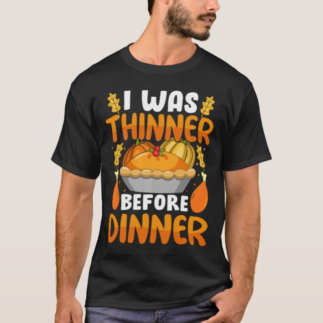 Funny Thanksgiving I Was Thinner Before Dinner Fal T-Shirt (Front)