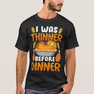 Funny Thanksgiving I Was Thinner Before Dinner Fal T-Shirt