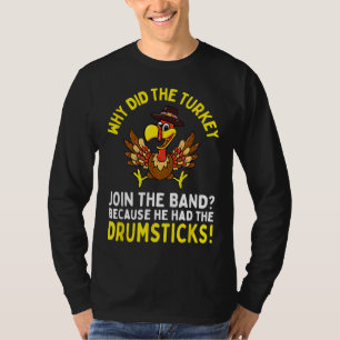 Funny Thanksgiving Joke Turkey Join Band Drumstick T-Shirt