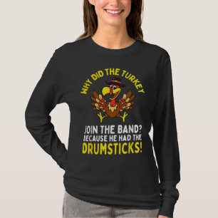 Funny Thanksgiving Joke Turkey Join Band Drumstick T-Shirt