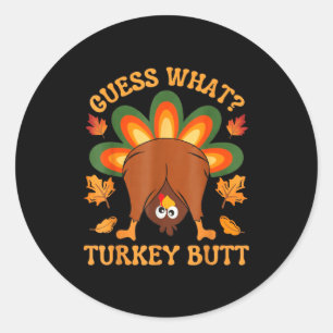 Funny Thanksgiving Kids Joke Meme Guess What Turke Classic Round Sticker