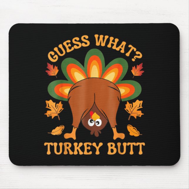 Funny Thanksgiving Kids Joke Meme Guess What Turke Mouse Pad (Front)