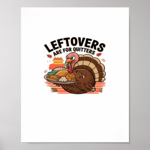 Funny Thanksgiving - Leftovers Are For Quitters Poster