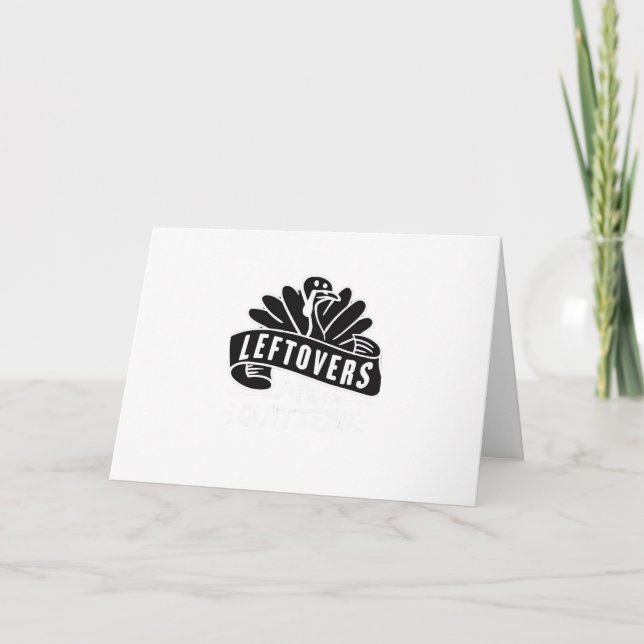 Funny Thanksgiving Leftovers Are For Quitters Turk Card (Front)