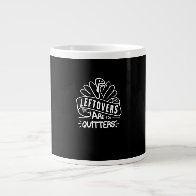 Funny Thanksgiving Leftovers Are For Quitters Turk Large Coffee Mug (Front)