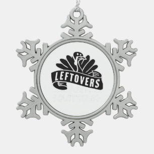 Funny Thanksgiving Leftovers Are For Quitters Turk Snowflake Pewter Christmas Ornament