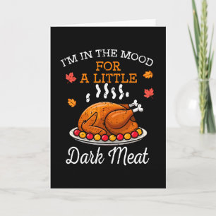 Funny Thanksgiving Mood Dark Meat Turkey Dinner Me Card