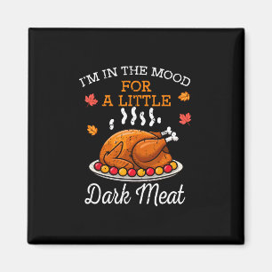 Funny Thanksgiving Mood Dark Meat Turkey Dinner Me Magnet