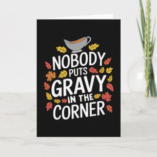 Funny Thanksgiving Nobody Puts Gravy In The Corner Card