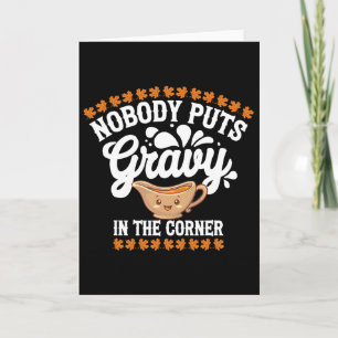 Funny Thanksgiving Nobody Puts Gravy In The Corner Card