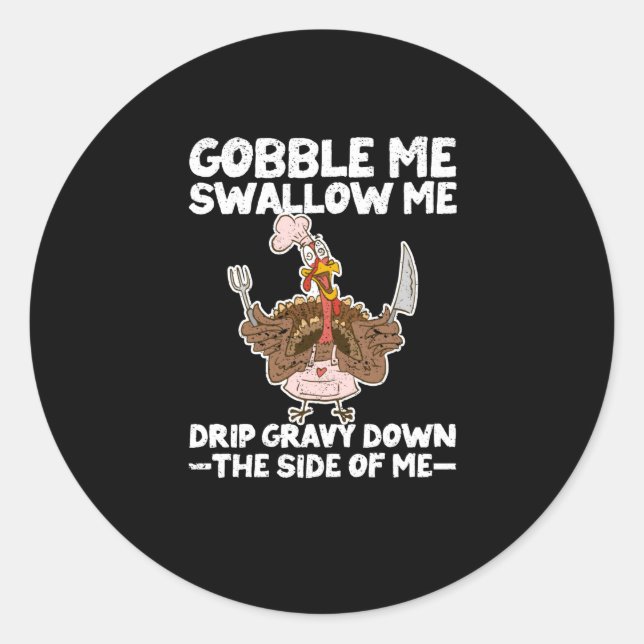 Funny Thanksgiving Party Turkey Sarcasm Gobble Classic Round Sticker (Front)