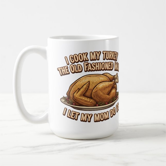 Funny Thanksgiving Quote I Cook My Turkey  Coffee Mug (Left)