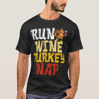 Funny Thanksgiving Runner - Run Wine Turkey Nap T-Shirt