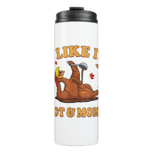 Funny Thanksgiving Shirt for Dad I like it Hot and Thermal Tumbler