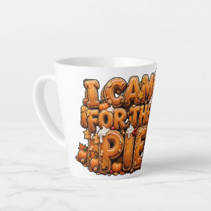 Funny Thanksgiving Sweatshirt I Came For The Pie G Latte Mug