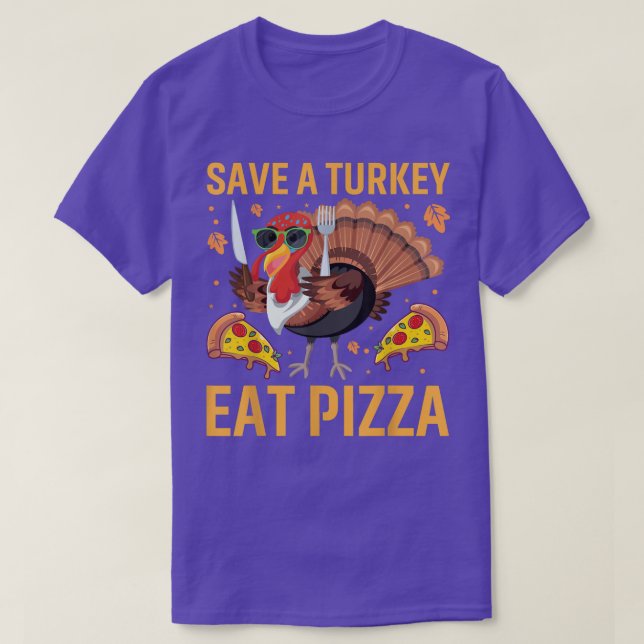 Funny Thanksgiving Tee Save a Turkey Eat Pizza Lov (Design Front)