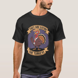 Funny Thanksgiving They re Eating the Turkeys Mens T-Shirt