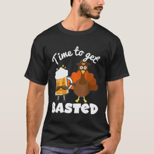 Funny Thanksgiving Time To Get Basted Pun T-Shirt