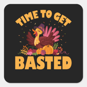 Funny Thanksgiving, Time To Get Basted Square Sticker