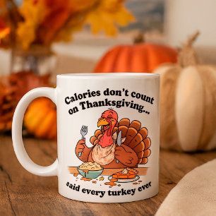 Funny Thanksgiving Turkey Calories Don’t Count Coffee Mug