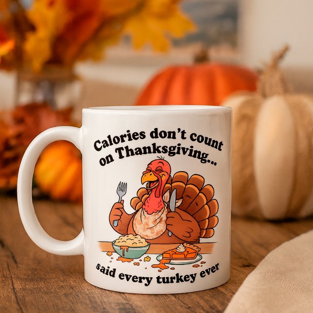 Funny Thanksgiving Turkey Calories Don’t Count Coffee Mug (Creator Uploaded)