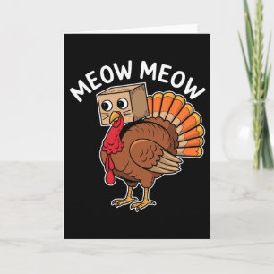 Funny Thanksgiving Turkey Cat Meow Humour Men Wome Card