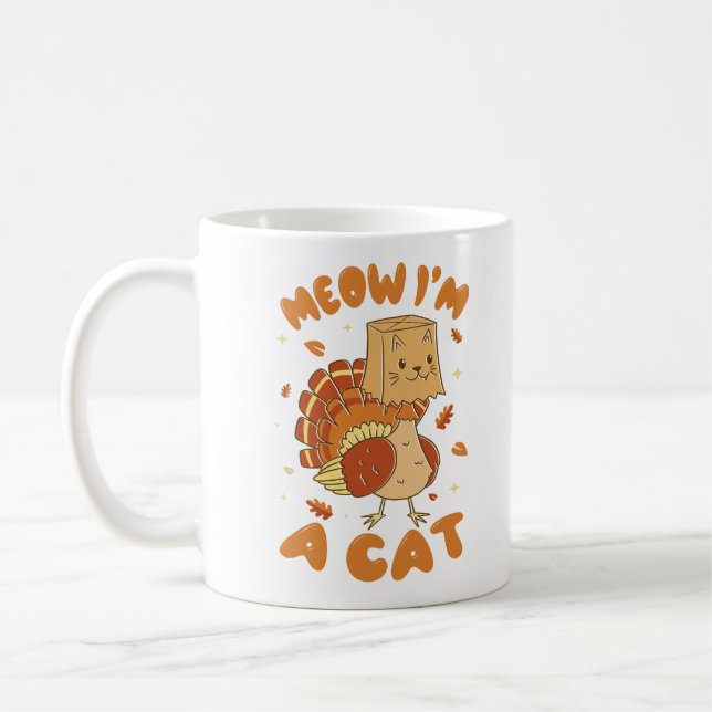FUNNY THANKSGIVING TURKEY CAT MEOW I'M A CAT COFFEE MUG (Left)