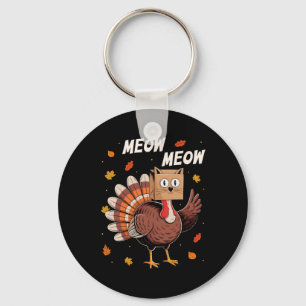 Funny Thanksgiving Turkey Cat Meow Thanksgiving Me Key Ring