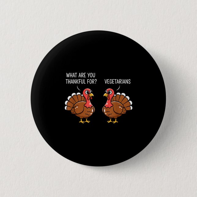 Funny Thanksgiving Turkey Design - What Are You Th 6 Cm Round Badge (Front)