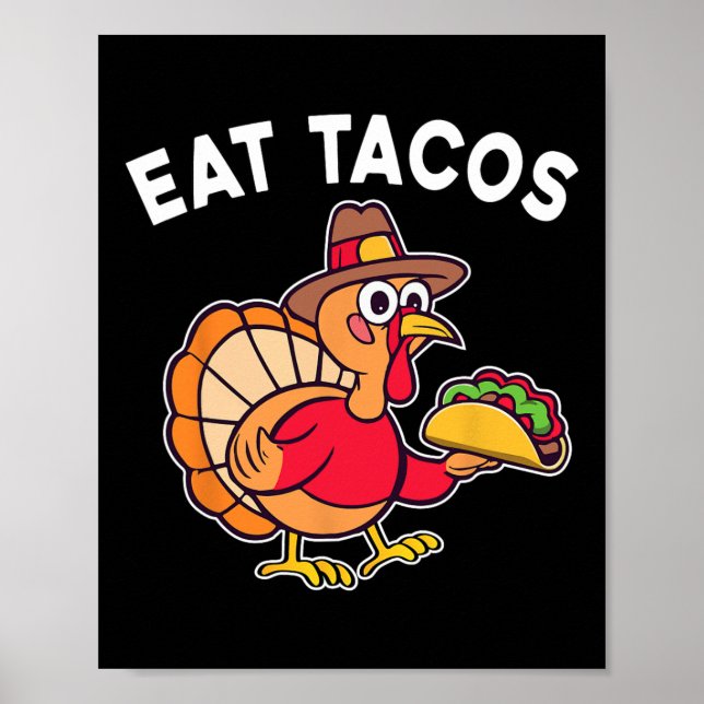 Funny Thanksgiving Turkey Eat Tacos Mexican Thanks Poster (Front)