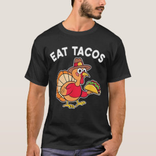 Funny Thanksgiving Turkey Eat Tacos Mexican Thanks T-Shirt